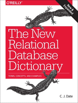 The New Relational Database Dictionary: Terms, Concepts, and Examples Paperback O'Reilly Media