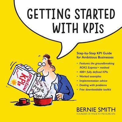 Getting Started with KPIs: Step-by-step KPI guide for ambitious businesses Paperback Metric Press