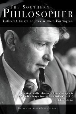 The Southern Philosopher: Collected Essays of John William Corrington Paperback University of North Georgia