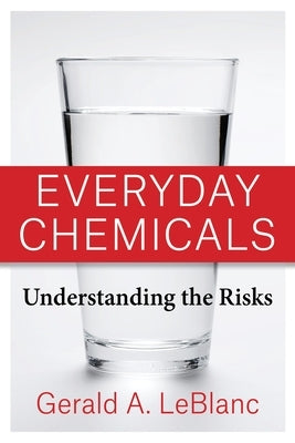 Everyday Chemicals: Understanding the Risks Paperback Columbia University Press