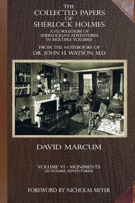 The Collected Papers of Sherlock Holmes - Volume 6: A Florilegium of Sherlockian Adventures in Multiple Volumes Paperback MX Publishing