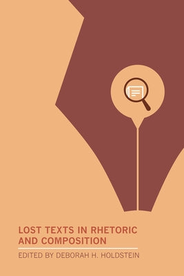 Lost Texts in Rhetoric and Composition Paperback Modern Language Association of America