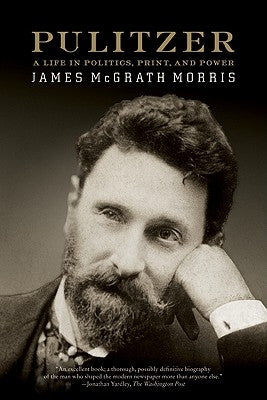 Pulitzer: A Life in Politics, Print, and Power Paperback Harper Perennial