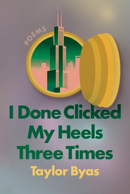 I Done Clicked My Heels Three Times: Poems Paperback Soft Skull