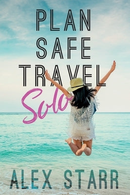 Plan Safe Travel Solo Paperback Clink Street Publishing