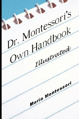 Dr. Montessori's Own Handbook - Illustrated Paperback www.bnpublishing.com