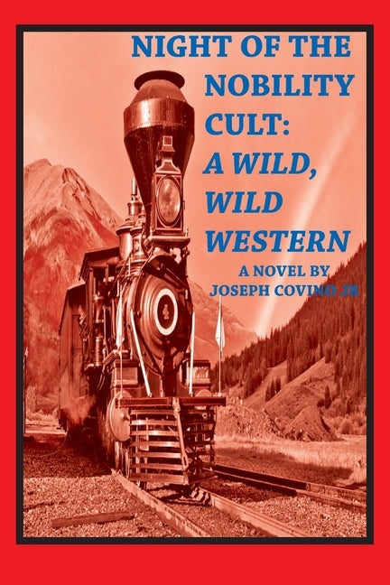 Night of the Nobility Cult: A Wild, Wild Western by Covino, Joseph, Jr.