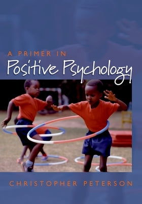 Paperback of "Primer in Positive Psychology" by Oxford University Press, USA, showing the book cover with title and author details.