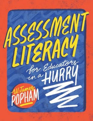 Assessment Literacy for Educators in a Hurry Paperback ASCD
