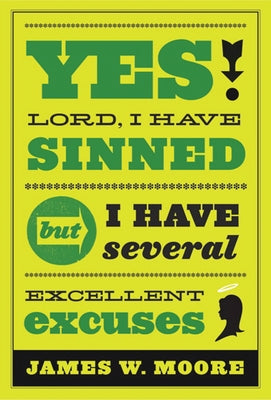 Yes, Lord, I Have Sinned - 20th Anniversary Edition: But I Have Several Excellent Excuses Paperback Dimensions for Living