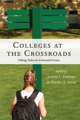 Colleges at the Crossroads: Taking Sides on Contested Issues Paperback Peter Lang Inc., International Academic Publi