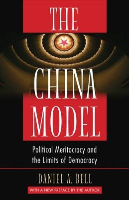 The China Model: Political Meritocracy and the Limits of Democracy Paperback Princeton University Press