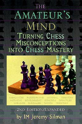 The Amateur's Mind: Turning Chess Misconceptions Into Chess Mastery Vinyl-bound Siles Press