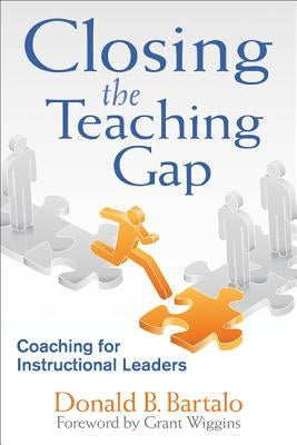 Closing the Teaching Gap: Coaching for Instructional Leaders Paperback Corwin Publishers