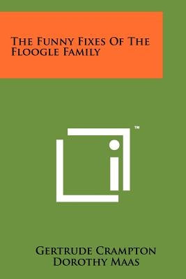 The Funny Fixes Of The Floogle Family Paperback Literary Licensing, LLC
