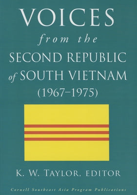 Voices from the Second Republic of South Vietnam (1967-1975) Paperback Southeast Asia Program Publications