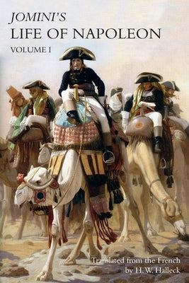 JOMINI's LIFE OF NAPOLEON: Volume 1 Paperback Naval & Military Press