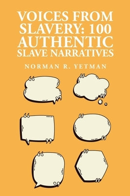 Voices from Slavery: 100 Authentic Slave Narratives Paperback Lushena Books