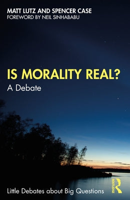 Is Morality Real?: A Debate Paperback Routledge