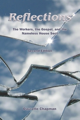 Reflections: The Workers, the Gospel and the Nameless House Sect Paperback Research & Information Services, Incorporated