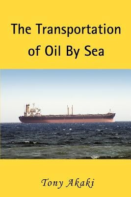 The Transportation of Oil by Sea Paperback iUniverse