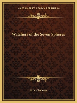 Watchers of the Seven Spheres Paperback Kessinger Publishing