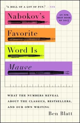 Nabokov's Favorite Word Is Mauve: What the Numbers Reveal about the Classics, Bestsellers, and Our Own Writing Paperback Simon & Schuster