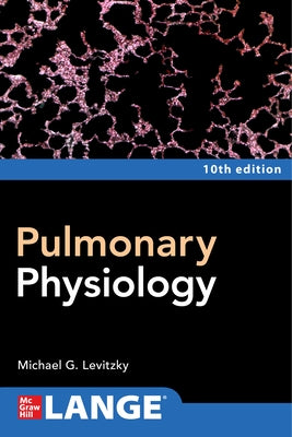 Pulmonary Physiology, Tenth Edition Paperback McGraw Hill / Medical