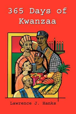 365 Days of Kwanzaa: A Daily Motivational Reader by Hanks, Lawrence J.