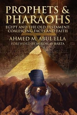 Prophets & Pharaohs: Egypt and the Old Testament: Coalescing Facts and Faith Paperback Createspace Independent Publishing Platform