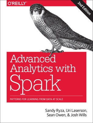 Advanced Analytics with Spark: Patterns for Learning from Data at Scale Paperback O'Reilly Media