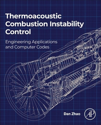Thermoacoustic Combustion Instability Control: Engineering Applications and Computer Codes Paperback Academic Press