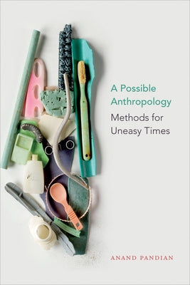 A Possible Anthropology: Methods for Uneasy Times Paperback Duke University Press