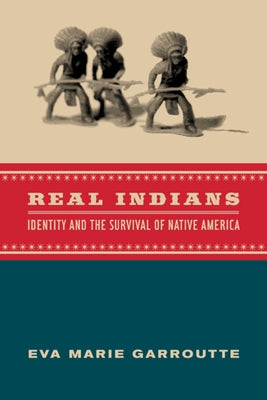 Real Indians: Identity and the Survival of Native America Paperback University of California Press