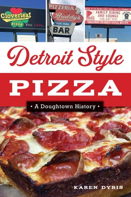 Detroit Style Pizza: A Doughtown History Paperback History Press