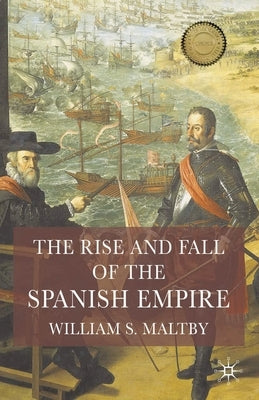 The Rise and Fall of the Spanish Empire Paperback Bloomsbury Publishing PLC