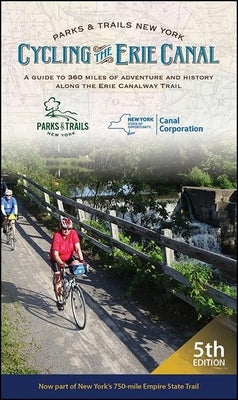 Cycling the Erie Canal, Fifth Edition: A Guide to 360 Miles of Adventure and History Along the Erie Canalway Trail Paperback Distribution Partners
