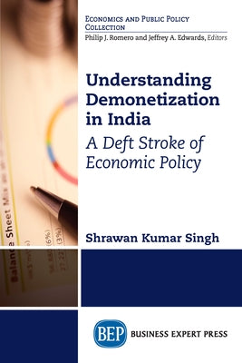 Understanding Demonetization in India: A Deft Stroke of Economic Policy Paperback Business Expert Press