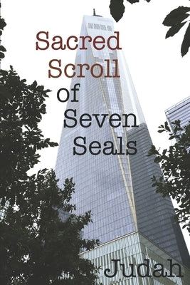 Sacred Scroll of Seven Seals: The Lost Knowledge of Good and Evil Paperback Independently Published