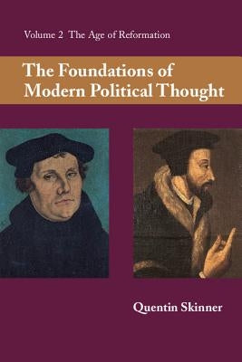 The Foundations of Modern Political Thought: Volume 2, the Age of Reformation Paperback Cambridge University Press