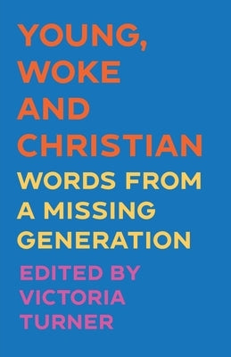 Young, Woke and Christian: Words from a Missing Generation Paperback SCM Press