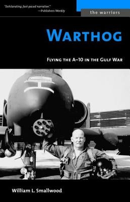 Warthog: Flying the A-10 in the Gulf War Paperback Potomac Books