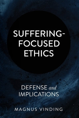 Suffering-Focused Ethics: Defense and Implications Paperback Independently Published