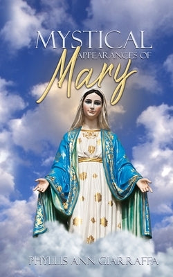 Mystical Appearances of Mary by Giarraffa, Phyllis Ann