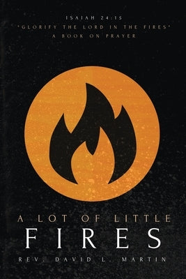 A Lot Of Little Fires: A Book of Prayer David Martin