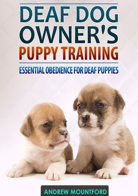 Deaf Dog Owner's Puppy Training Paperback Lulu.com