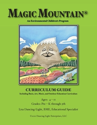 Magic Mountain - An Environmental Children's Program - Curriculum Guide Paperback Dancing Light Enterprises, LLC