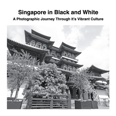 Singapore in Black and White: A Photographic Journey Through it's Vibrant Culture Paperback Lulu.com