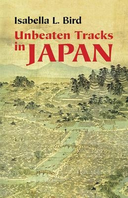 Unbeaten Tracks in Japan Paperback Dover Publications