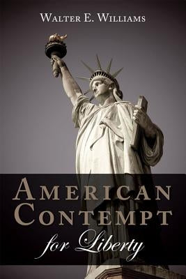 American Contempt for Liberty Paperback Hoover Institution Press